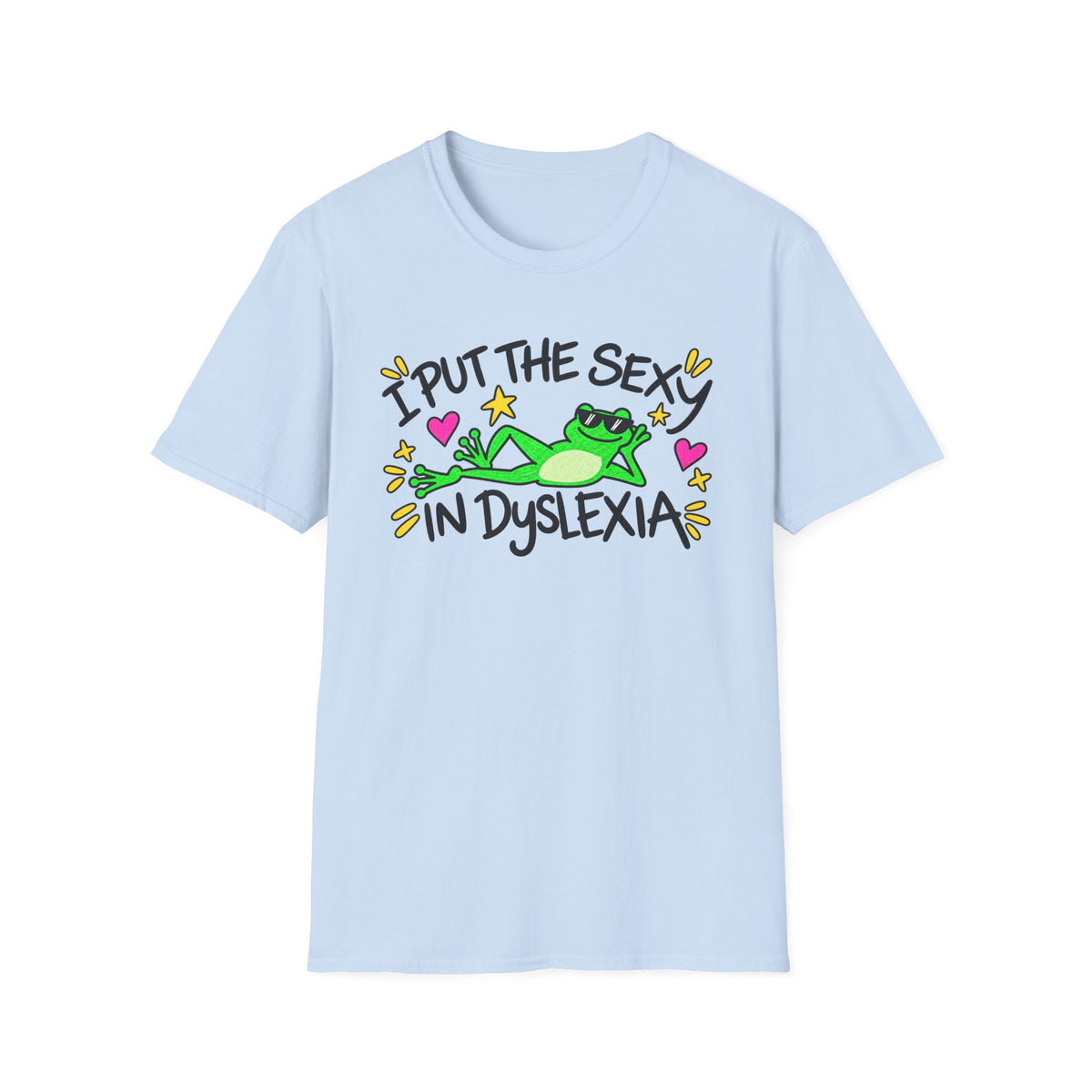 I put the sexy in dyslexia T-shirt