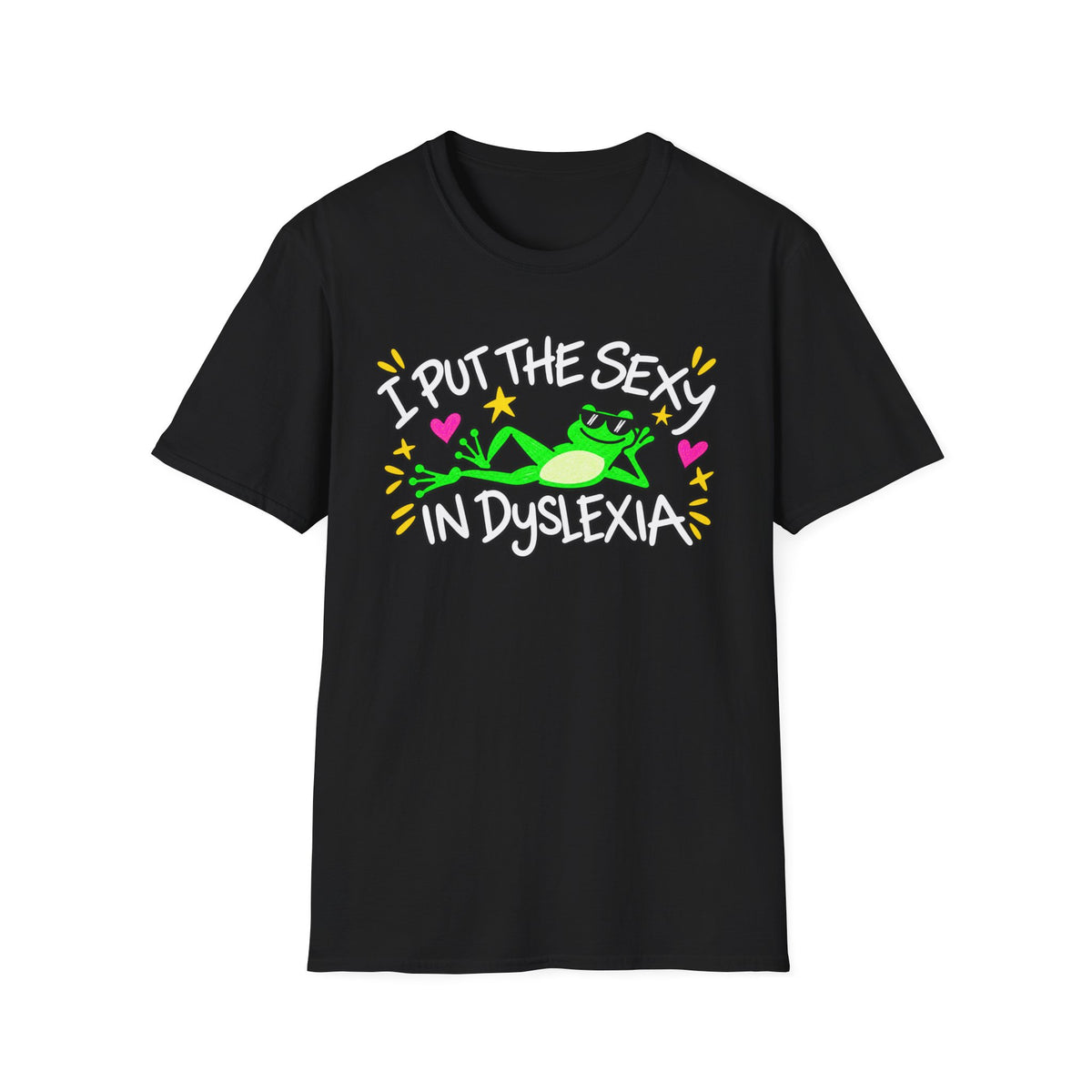 I put the sexy in dyslexia T-shirt