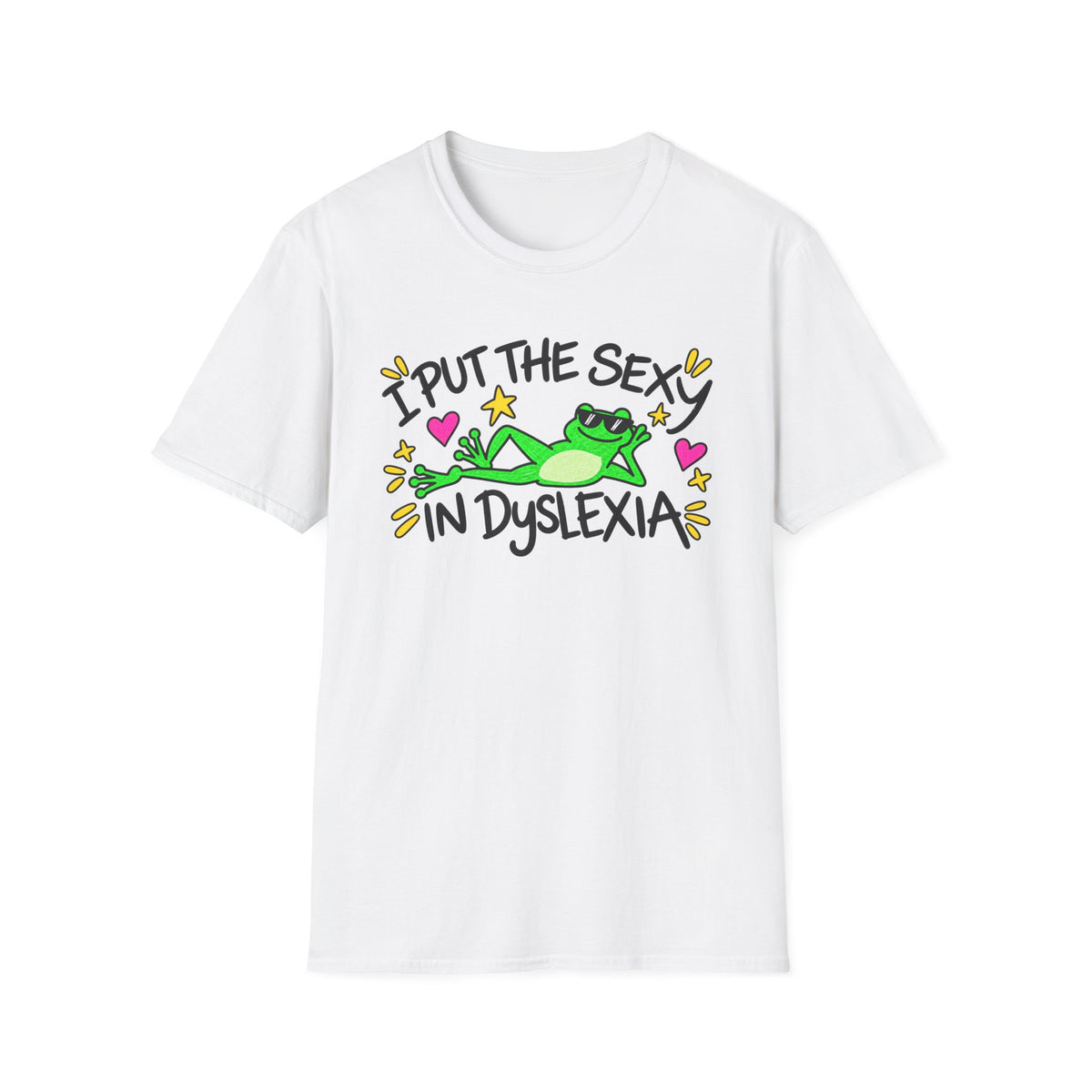 I put the sexy in dyslexia T-shirt